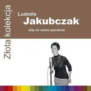 Złota Kolekcja. Gdy Mi Ciebie Zabraknie, Cd