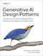 Generative Ai Design Patterns: Solutions To Common Challenges When Building Genai Agents And Applications Hannes Hapke O'reilly Media