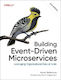 Building Event-driven Microservices: Leveraging Organizational Data At Scale Adam Bellemare O'reilly Media
