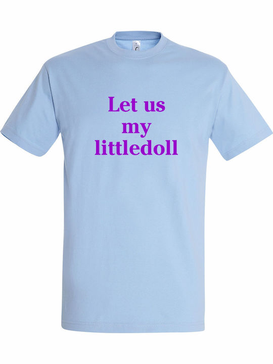 Unisex T-shirt "Let Us My Littledoll Άσε Μας Κο...