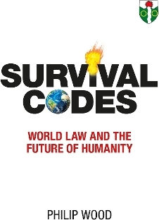 Survival Codes: World Law And The Future Of Humanity: 2025 Philip Wood Fortitudo Et Lux Publishing