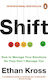 Shift: How To Manage Your Emotions So They Don’t Manage You Ethan Kross Vermilion