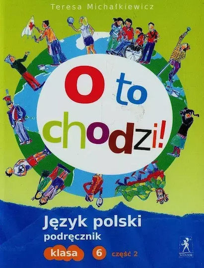 O To Chodzi! Język Polski. Podręcznik. Klasa 6. Część 2