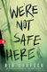 We're Not Safe Here - Sourcebooks, Inc - Paperback / Softback