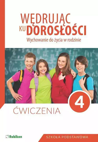 Wędrując Ku Dorosłości. Wychowanie Do Życia W Rodzinie. Ćwiczenia Dla Klasy 4 Szkoły Podstawowej