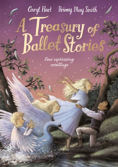A Treasury Of Ballet Stories: Four Captivating Retellings Caryl Hart Macmillan Children's Books