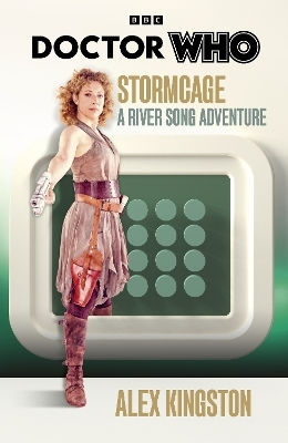 Doctor Who: Stormcage: A River Song Adventure Alex Kingston Bbc Books