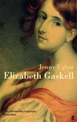 Elizabeth Gaskell Jenny Uglow Faber & Faber Elizabeth Gaskell Jenny Uglow Faber & Faber