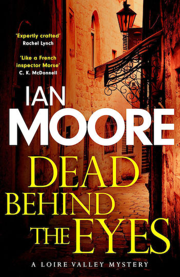 Dead Behind The Eyes: A Slickly Plotted Murder Mystery Set In France's Loire Valley (loire Valley Mystery)
