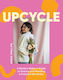 Upcycle - Quadrille Publishing Ltd - Hardback