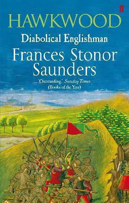 Hawkwood: Diabolical Englishman Frances Stonor Saunders Faber & Faber