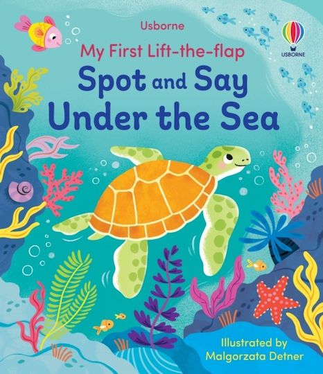 My First Lift-the-flap Spot And Say Under The Sea - Usborne Publishing Ltd - Board Book
