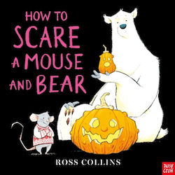 How To Scare A Mouse And Bear - Nosy Crow Ltd - Hardback