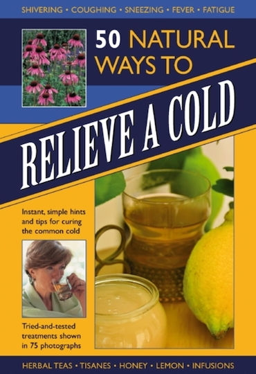 50 Natural Ways To Relieve A Cold - Anness Publishing - Hardback