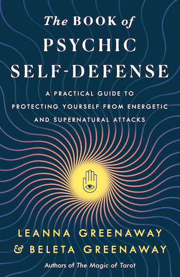 The Book Of Psychic Self-defense: A Practical Guide To Protecting Yourself From Energetic And Supernatural Attacks