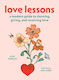 Love Lessons: A Modern Guide To Showing, Giving, And Receiving Love Alise Morales Abrams