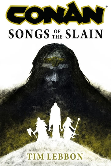 Conan: Songs Of The Slain - Titan Books Ltd - Hardback