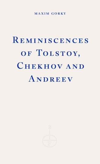 Reminiscences Of Tolstoy, Chekhov And Andreyev - Fitzcarraldo Editions - Paperback / Softback Reminiscences Of Tolstoy, Chekhov And Andreyev - Fitzcarraldo Editions - Paperback / Softback