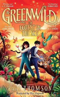 Greenwild: The Forest In The Sky Pari Thomson Macmillan Children's Books Greenwild: The Forest In The Sky Pari Thomson Macmillan Children's Books