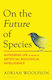 On The Future Of Species - Bloomsbury Publishing (uk) - Paperback