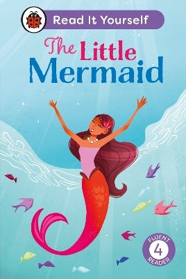 Little Mermaid: Read It Yourself - Level 4 Fluent Reader - Penguin Random House Children's Uk - Hardback