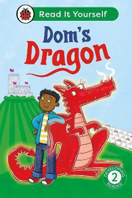 Dom's Dragon: Read It Yourself - Level 2 Developing Reader - Penguin Random House Children's Uk - Hardback