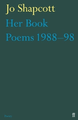 Her Book: Poems 1988-1998 Jo Shapcott Faber & Faber