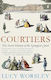 Courtiers The Secret Of The Georgian Court Lucy Worsley