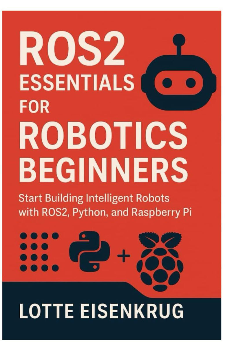 Ros2 Essentials Robotics Beginners Start Building Intelligent Robots ...