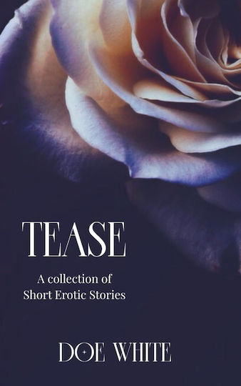 Tease: A Collection Of Short Erotic Stories