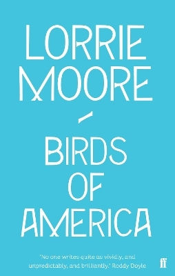 Birds Of America Lorrie Moore Faber & Faber Birds Of America Lorrie Moore Faber & Faber