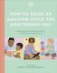 How To Raise An Amazing Child The Montessori Way - Dorling Kindersley Ltd - Hardback