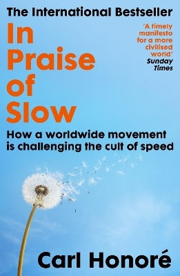 In Praise Of Slow How A Worldwide Movement Is Challenging The Cult Of Speed Carl Honore