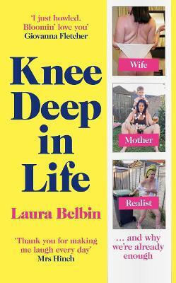 Knee Deep In Life Wife Mother Realist And Why We’re Already Enough Laura Belbin Knee Deep In Life Wife Mother Realist And Why We’re Already Enough Laura Belbin