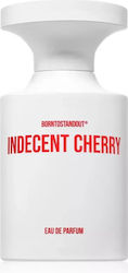 Borntostandout Indecent Cherry EDP 100ml