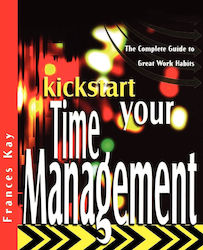Kickstart Your Time Management the Complete Guide to great Work Habits 1 Frances Kay