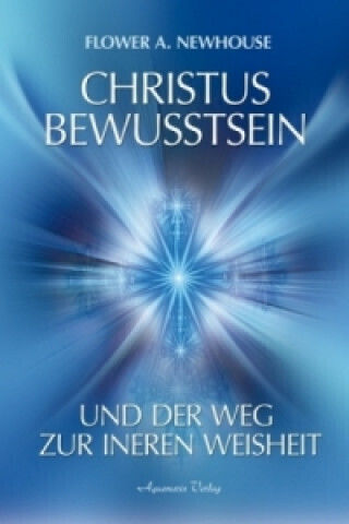Christus-bewusstsein Und Der Weg Zur Inneren Weisheit
