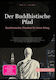 Der Buddhistische Pfad: Buddhistische Weisheit Für Ihren Alltag