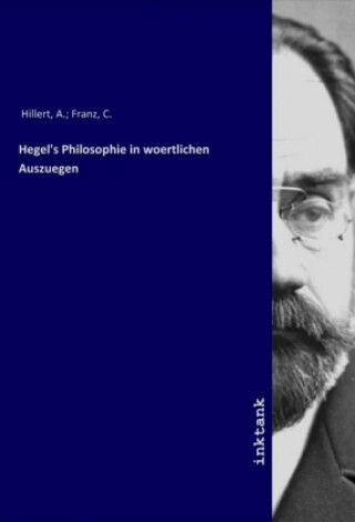 Hegel's Philosophy In Literal Excerpts