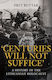 Centuries Will Not Suffice - Amberley Publishing - Paperback / Softback