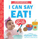 I Can Say Eat! - Sourcebooks, Inc - Board Book