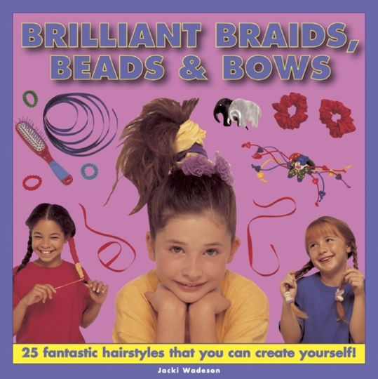 Brilliant Braids, Beads & Bows - Anness Publishing - Hardback