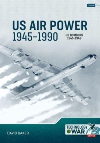 Us Air Power, 1945-1990 Volume 2 Bombers 1945-1949 - Helion & Company - Paperback / Softback Us Air Power, 1945-1990 Volume 2 Bombers 1945-1949 - Helion & Company - Paperback / Softback