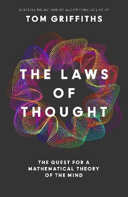 The Laws Of Thought The Quest For A Mathematical Theory Of The Mind Tom Griffiths