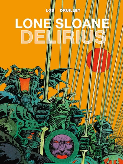 Lone Sloane Delirius Vol 1 HC Lone Sloane Delirius Vol 1 HC
