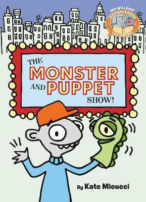 The Monster And Puppet Show!-elephant Piggie Like Reading Mo Willems Union Kids