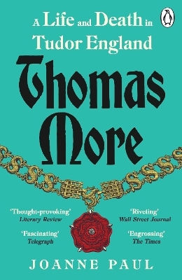 Thomas More A Life And Death In Tudor England Dr Joanne Paul
