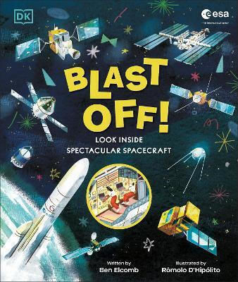 Blast Off!: Look Inside Spectacular Spacecraft Ben Elcomb Dk Children