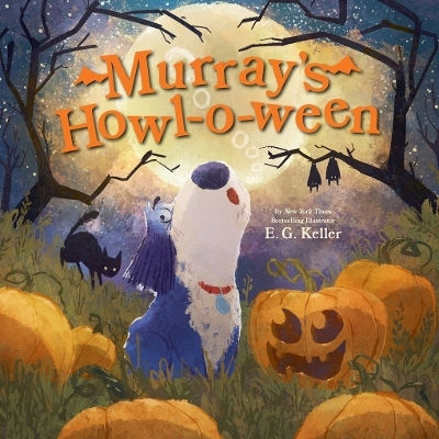 Murray's Howl-o-ween: A Halloween Picture Book E. G. Keller Abrams Books For Young Readers