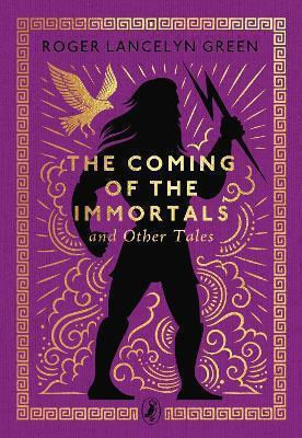 Coming Of The Immortals And Other Tales - Penguin Random House Children's Uk - Hardback Coming Of The Immortals And Other Tales - Penguin Random House Children's Uk - Hardback